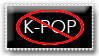 Anti k-pop stamp by AllenWalkerHinamori