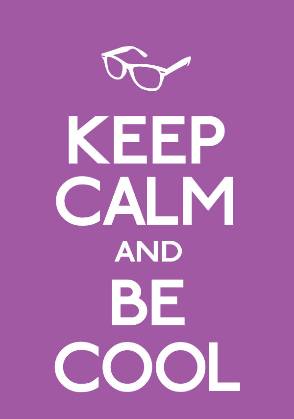 Keep Calm and Be Cool by ERRRskate151