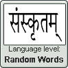 Sanskrit language level RANDOM WORDS by TheFlagandAnthemGuy
