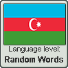 Azerbaijani language level RANDOM WORDS by TheFlagandAnthemGuy