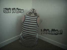This is How I Disappear by KateAnnexTerrasochi