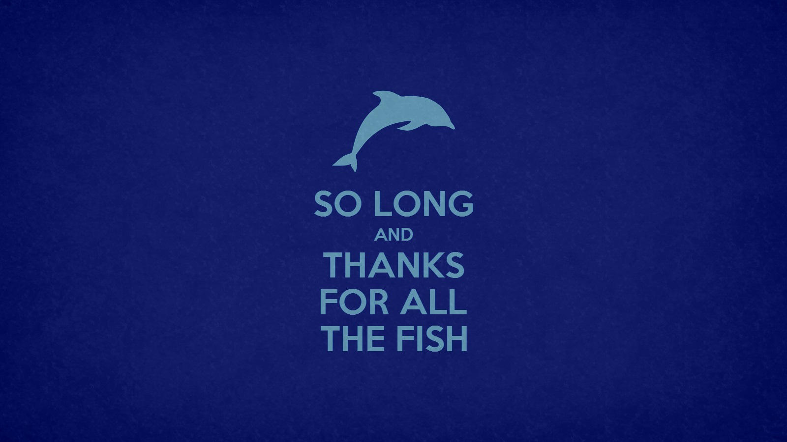 So Long and Thanks For All The Fish by ORANGEMAN80