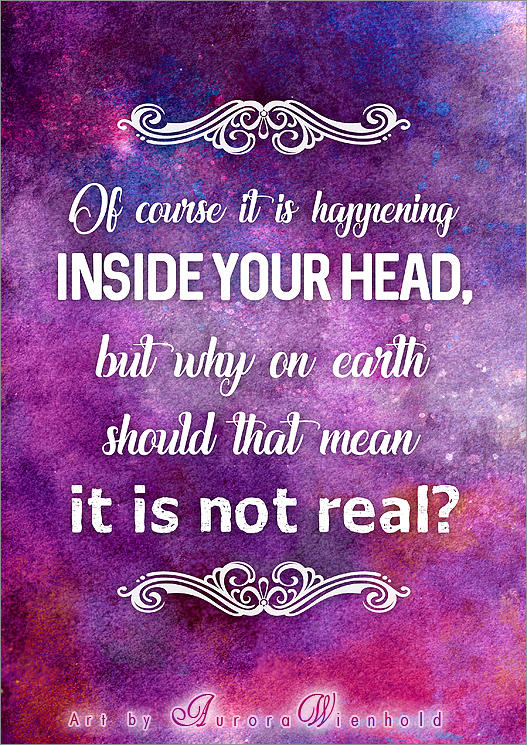 Of course it is happening inside your head - PRINT by RoryonaRainbow