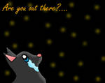 Are you out There?... by Cherrypaw
