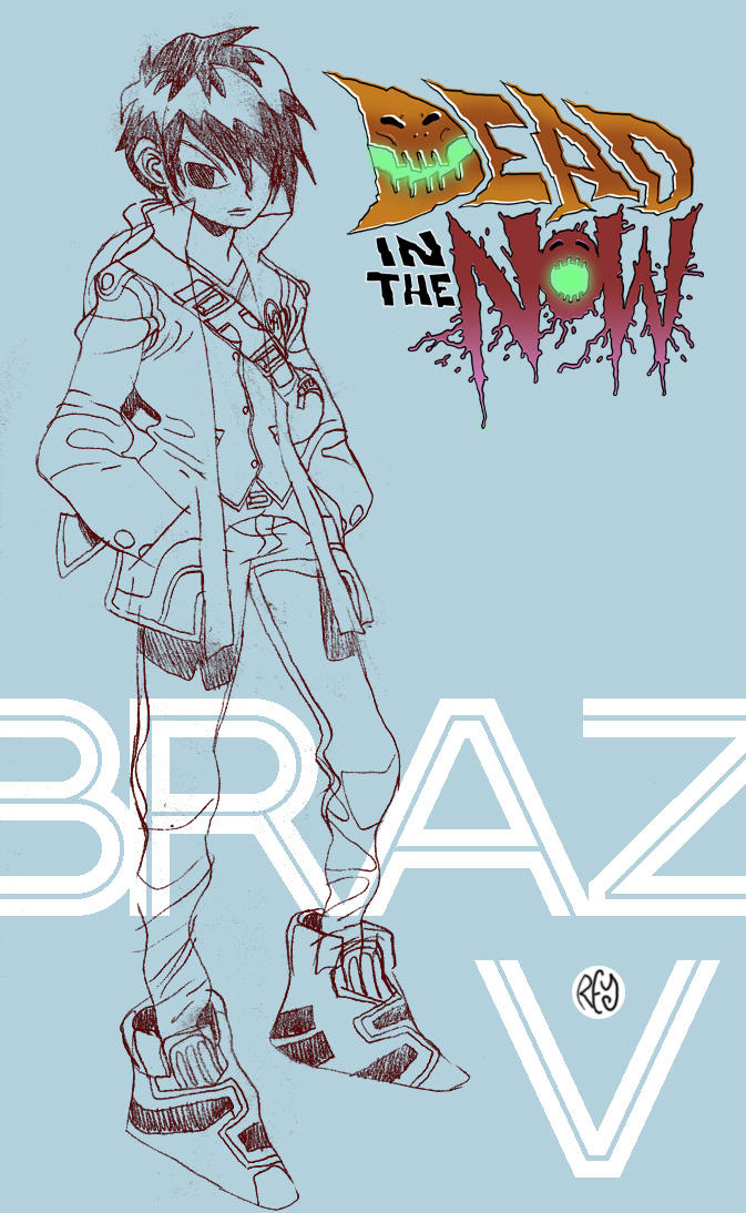 DEAD NOW : Braz by reyyyyy