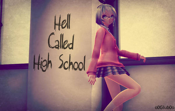 A Hell Called High School by o0Glub0o