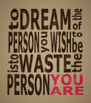 toDREAMofthePERSONyouWISHtobe by ChewedKandi