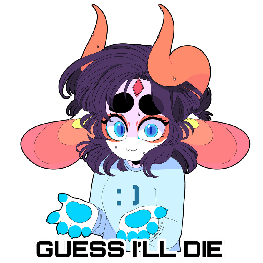 Guess Ill Die by QueenAshi Guess Ill Die by QueenAshi