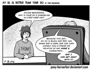 My OC Is Better Than Your OC! by Pony-Berserker My OC Is Better Than Your OC! by Pony-Berserker
