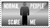 Normal People Scare Me Stamp by SinMisericordia21
