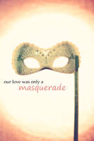 Our Love was a Masquerade by Cute-And-Bright